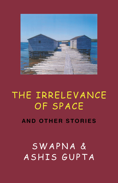 The Irrelevance of Space and Other Stories