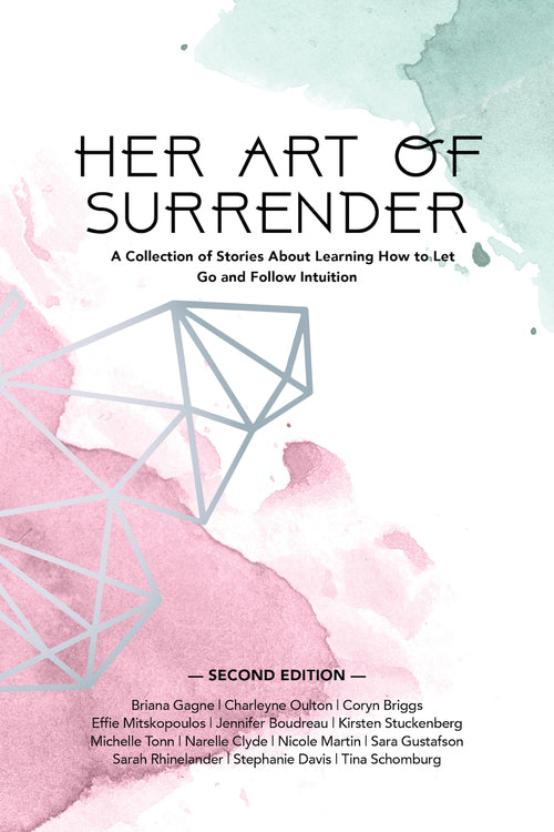 Her Art Of Surrender: A Collection of Stories About Learning How to Let Go and Follow Intuition (second edition)