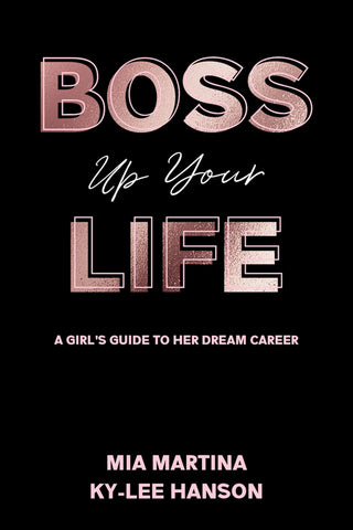Boss Up Your Life: A Girl's Guide To Her Dream Career