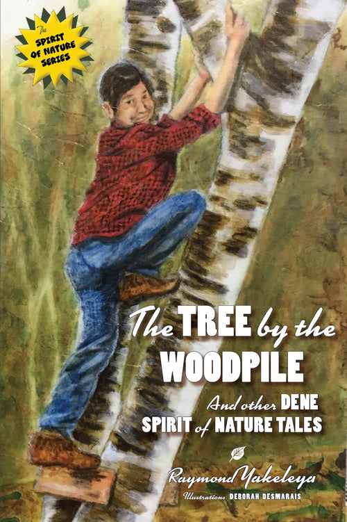 The Tree by the Woodpile and other Dene Spirit of Nature Tales