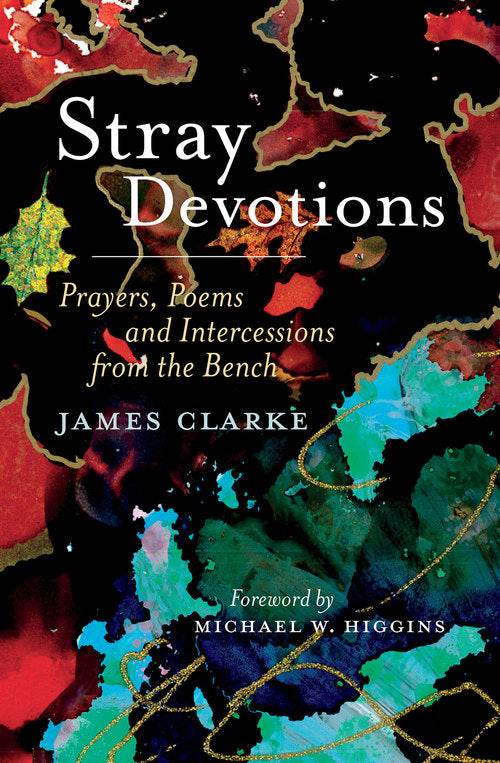 Stray Devotions: Prayers, Poetry and Intercessions from the Bench