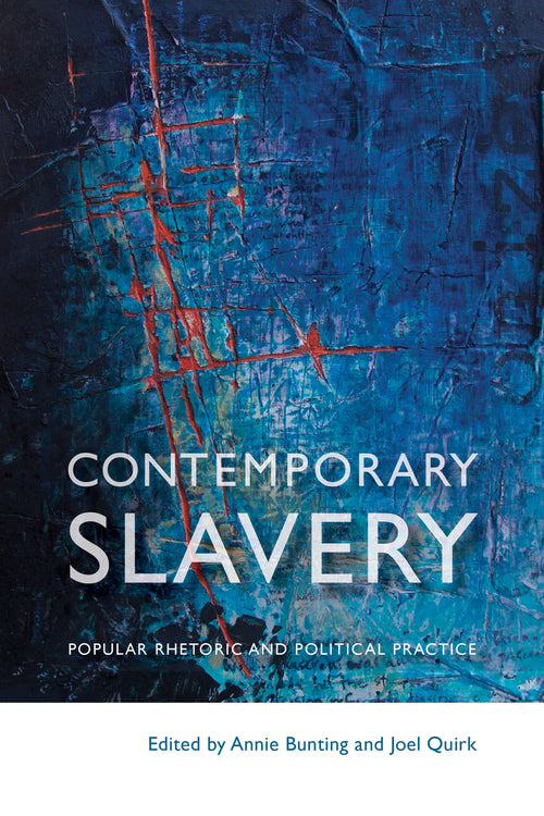 Contemporary Slavery: Popular Rhetoric and Political Practice