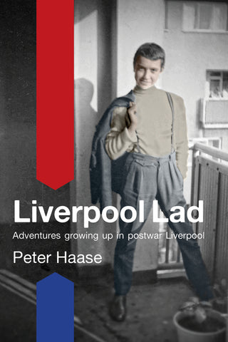 Liverpool Lad: Adventures Growing Up in Postwar Liverpool