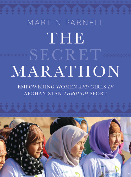 The Secret Marathon: Empowering Women and Girls in Afghanistan through Sport