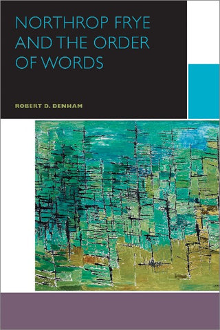 Northrop Frye and Others: Volume II, The Order of Words