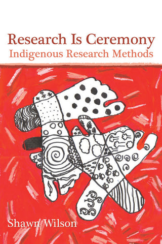 Research Is Ceremony: Indigenous Research Methods